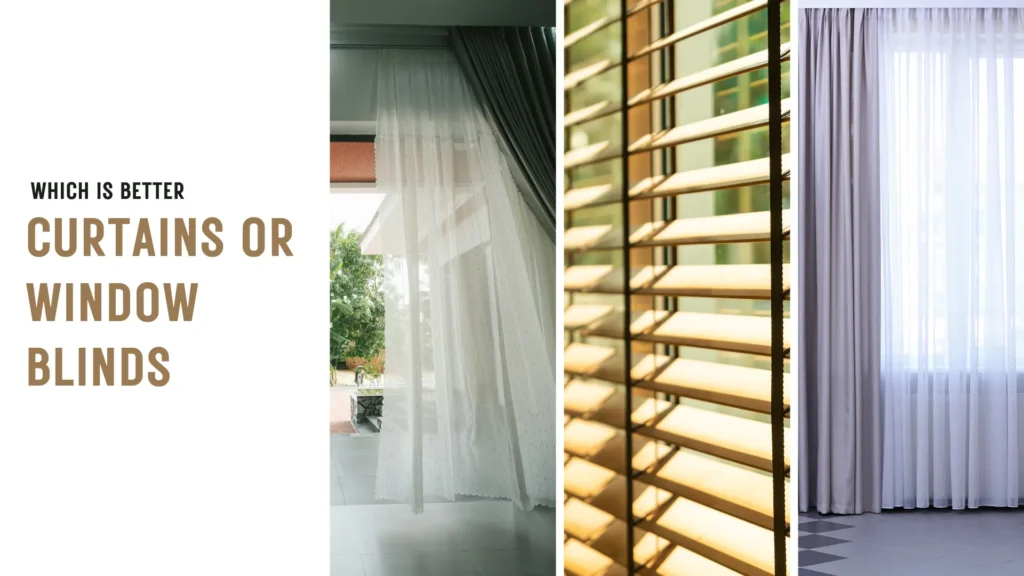 Which is better, curtains or window blinds